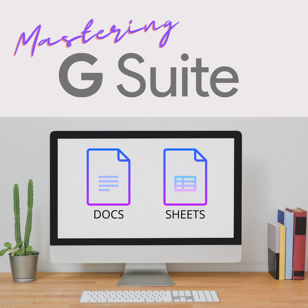 Mastering Google Suite - Docs and Sheets: Tools, Tips & Tricks for Students, Writers, and Professionals ~ with Alison Stagg